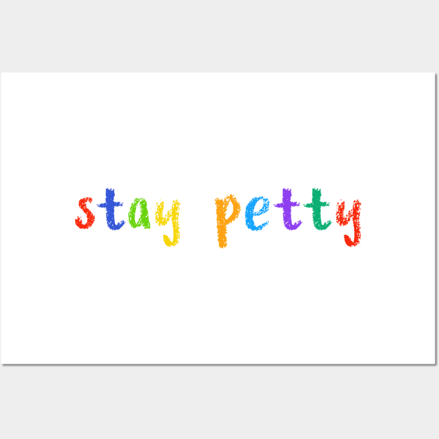 stay petty Wall Art by NSFWSam